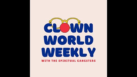 Clown World Weekly with The Spiritual Gangsters - Episode 1