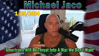 Michael Jaco Update Today: "Michael Jaco Important Update, January 25, 2024"