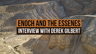 Enoch and the Essenes: Interview with Derek Gilbert