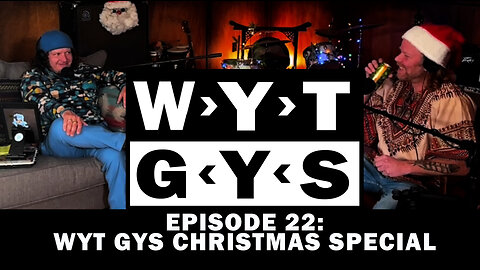 WYT GYS ep22: WYT GYS Christmas Special