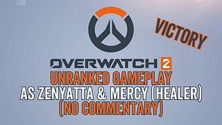 Overwatch 2 Gameplay 9 - Unranked No Commentary as Zenyatta & Mercy (Healer) - Victory