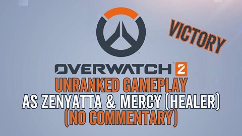 Overwatch 2 Gameplay 9 - Unranked No Commentary as Zenyatta & Mercy (Healer) - Victory