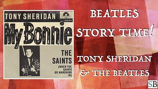 Beatles Story Time! - Tony Sheridan and the Beatles