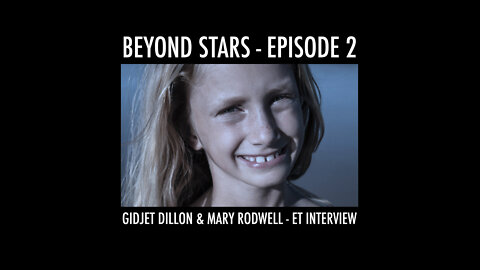 BEYOND STARS - EPISODE 2 GIDJET DILLON & MARY RODWELL ET INTERVIEW