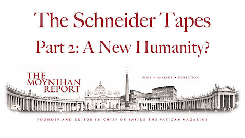 Schneider Tapes Part 2: A New Humanity?