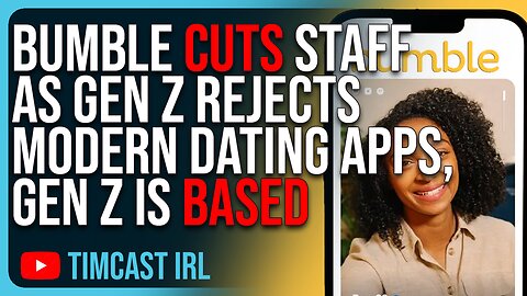 Bumble CUTS Staff As Gen Z REJECTS Modern Dating Apps, Gen Z Is BASED