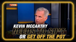 Kevin McCarthy Needs To Sh*t Or Get Off The Pot