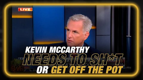 Kevin McCarthy Needs To Sh*t Or Get Off The Pot