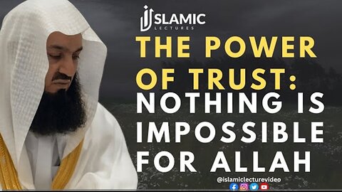 The_Power_of_Trust__Nothing_is_Impossible_for_Allah_-_Mufti_Menk(360p)