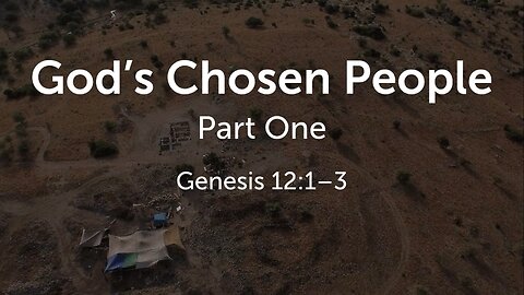 God’s Chosen People Part 1