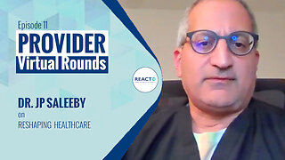 Virtual Rounds #11 - Dr. JP Saleeby on Reshaping Healthcare