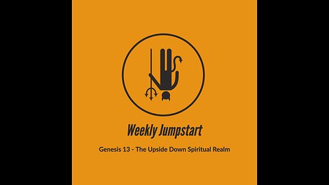 WJ-2022-11-06 - Genesis 13 - The Upside Down Spiritual Realm