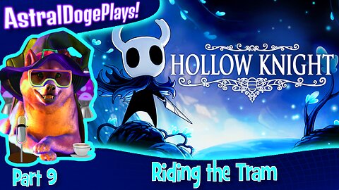 Hollow Knight ~ Part 9: Riding the Tram