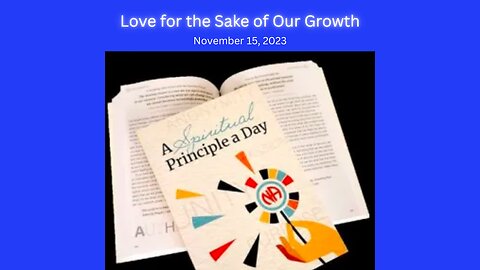 Spiritual Principle a Day - Love for the Sake of Our Growth - 11-15 #na #spad #jftguy