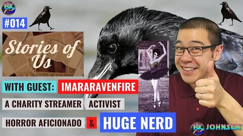 Stories of Us #014 - A Charity Streamer, Activist, Horror Aficionado & HUGE NERD w/ ImaraRavenFire