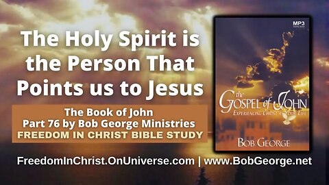 The Holy Spirit is the Person That Points us to Jesus by BobGeorge.net | FreedomInChristBibleStudy