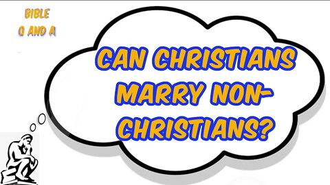 Can Christians Marry Non-Christians?