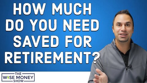 How Much Do You Need Saved For Retirement?