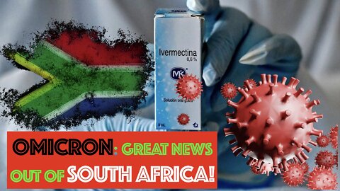 OMICRON: Great News Out of South Africa!