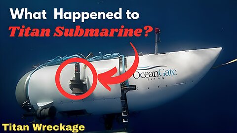 What happened to the Titan Submarine? Titan Wreckage - Titanic Shipwreck