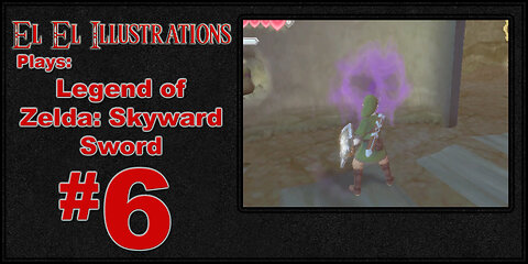 El El Plays The Legend of Zelda: Skyward Sword Episode 6: Liquid Hot Mag-ma