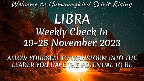 LIBRA 19-25 Nov 2023 - ALLOW YOURSELF TO TRANSFORM INTO THE LEADER YOU HAVE THE POTENTIAL TO BE