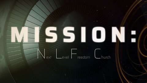 MISSION N.L.F.C. Part 1: Discipleship Training (1/8/23)