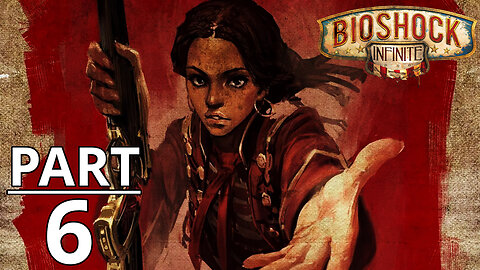 BioShock Infinite Gameplay Part 6 - No Commentary