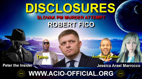 DISCLOSURES - Peter the Insider & Unit 374 - Slovak PM Robert Fico - Attempt on his Life