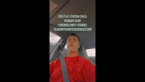 PS5 PLAY STATION CHILD MURDER SCAM CYBERSECURITY STORIES TEXASINTEGRATEDSERVICES.COM