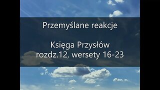 Przemyślane reakcje Księga Przysłów , rozdz.12, wersety 16-23