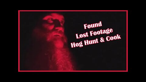 Found Lost Footage - Hunt Clean Cook Wild Hog