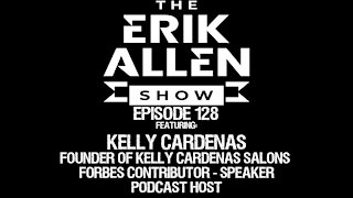 Ep. 128 - Kelly Cardenas - Named Most Sought out interviews in the game today by Forbes