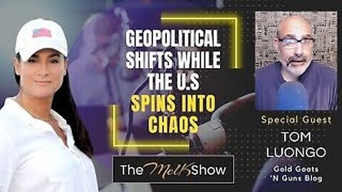 Mel K & Tom Luongo _ Geopolitical Shifts While the U.S. Spins into Chaos