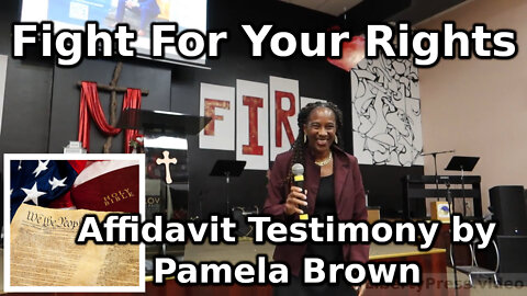 Fight For Your Rights - Affidavit Testimony by Pamela Brown