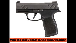 SIG SAUER P365 X-SERIES 9MM MINI #2 FOR THE LAST 9 SEATS IN THE MAIN WEBINAR