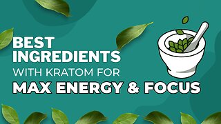 Best Kratom Blends For Max Energy And Focus