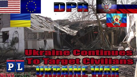 Ukraine continues To Bombard Villages Of The Non Ukraine Controlled DPR