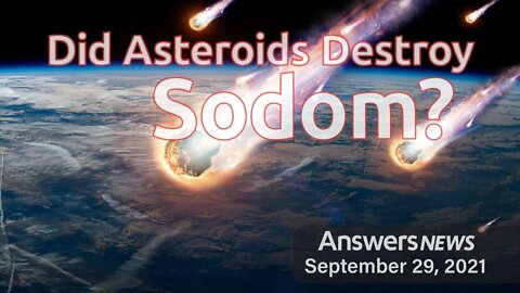 Did Asteroids Destroy Sodom? - Answers News: September 29, 2021
