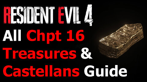 Resident Evil 4 Remake - All Chapter 16 Treasures & Castellans Guide - Raider Achievement/Trophy