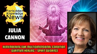 Remembering Our Multidimensional Condition - Quantum Healing & Spirit Guidance | Julia Cannon