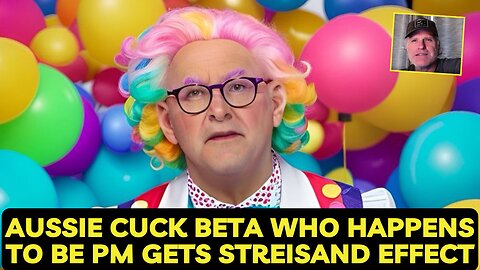 Aussie Cuck Beta who happens to be PM gets Streisand effect