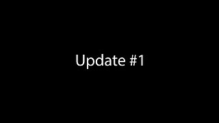 Update #1 | "First Video"