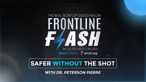 Frontline Flash™ Daily Dose: ‘SAFER WITHOUT THE SHOT’ with Dr. Peterson Pierre