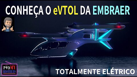 TUDO SOBRE O eVTOL DA EMBRAER...