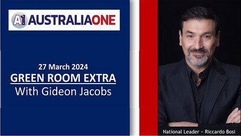 AustraliaOne Party (A1) - Green Room Extra with Gideon Jacobs (27 March 2024)