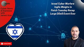 🚨 Cyber News: Israel Cyber Warfare, Inglis Weighs in, Patch Tuesday Recap, Large DDoS Event Ever