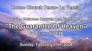 Living Between Heaven And earth Pt.4-The Guarantee Of Heaven- Sunday February 11th, 2024