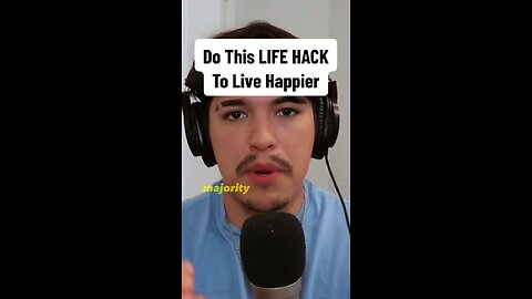 Do This LIFE HACK To Live Happier