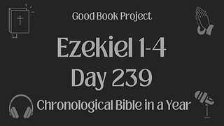 Chronological Bible in a Year 2023 - August 27, Day 239 - Ezekiel 1-4